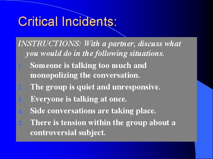 Critical Incidents: INSTRUCTIONS: With a partner, discuss what you would do in the following