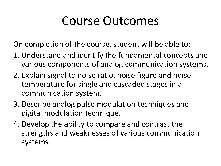 Course Outcomes On completion of the course, student will be able to: 1. Understand