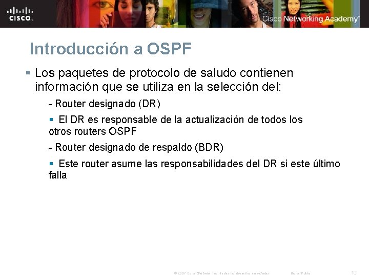 Introducción a OSPF § Los paquetes de protocolo de saludo contienen información que se