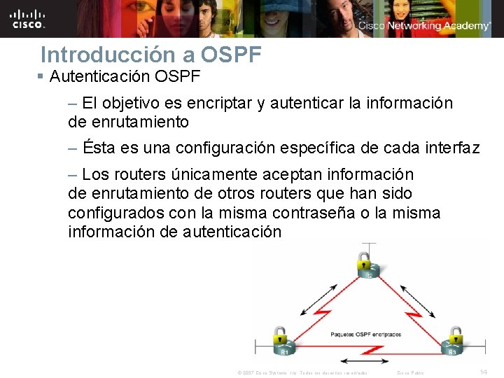 Introducción a OSPF § Autenticación OSPF – El objetivo es encriptar y autenticar la