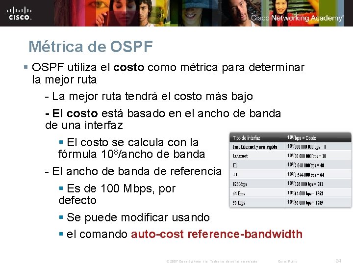 Métrica de OSPF § OSPF utiliza el costo como métrica para determinar la mejor
