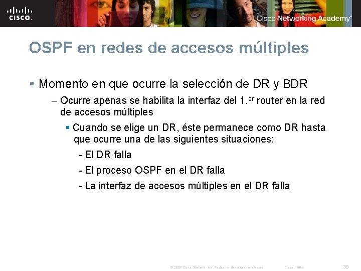 OSPF en redes de accesos múltiples § Momento en que ocurre la selección de