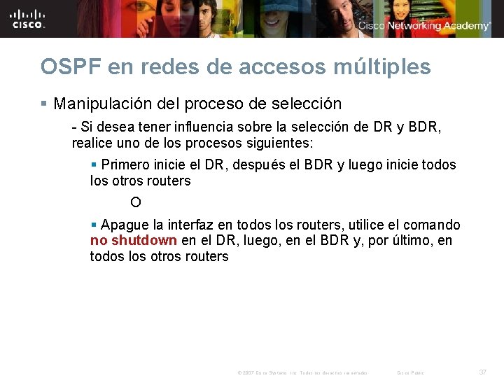 OSPF en redes de accesos múltiples § Manipulación del proceso de selección - Si