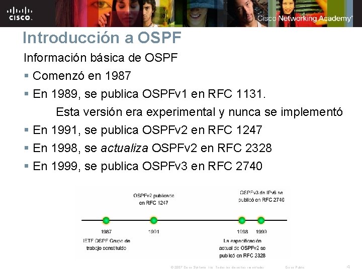 Introducción a OSPF Información básica de OSPF § Comenzó en 1987 § En 1989,