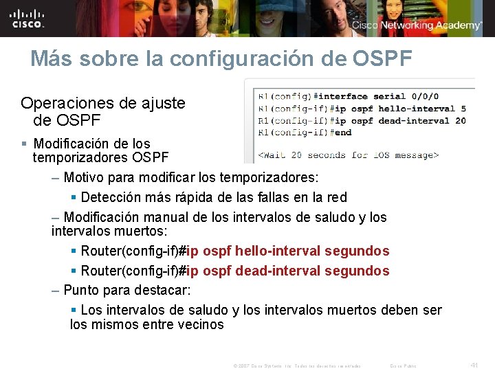 Más sobre la configuración de OSPF Operaciones de ajuste de OSPF § Modificación de
