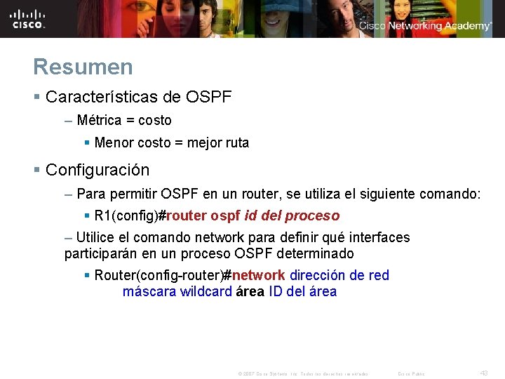 Resumen § Características de OSPF – Métrica = costo § Menor costo = mejor