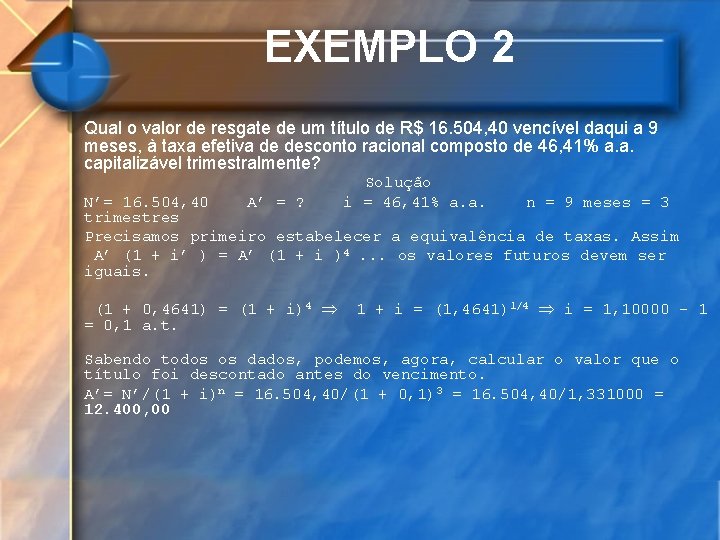 EXEMPLO 2 Qual o valor de resgate de um título de R$ 16. 504,