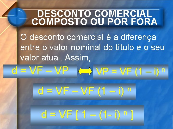 DESCONTO COMERCIAL COMPOSTO OU POR FORA O desconto comercial é a diferença entre o DESCONTO COMERCIAL COMPOSTO OU POR FORA O desconto comercial é a diferença entre o