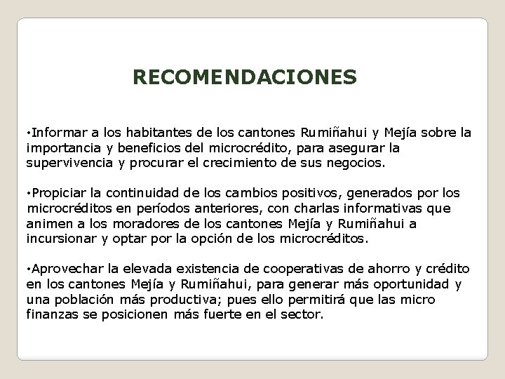 RECOMENDACIONES • Informar a los habitantes de los cantones Rumiñahui y Mejía sobre la