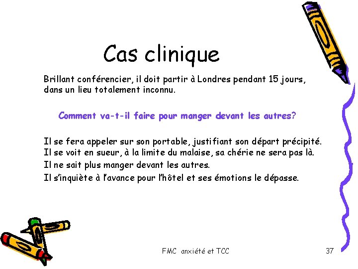 Cas clinique Brillant conférencier, il doit partir à Londres pendant 15 jours, dans un
