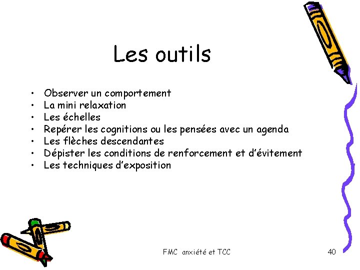 Les outils • • Observer un comportement La mini relaxation Les échelles Repérer les