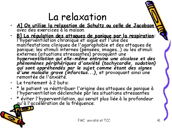 La relaxation • A] On utilise la relaxation de Schultz ou celle de Jacobson,