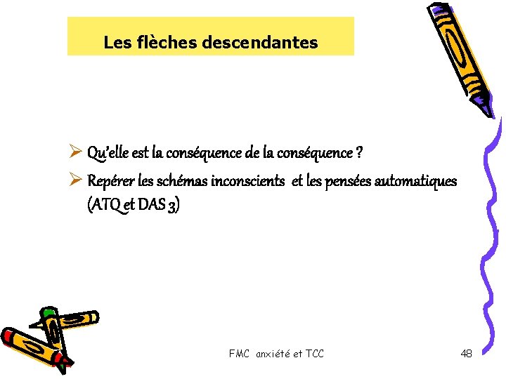 Les flèches descendantes Ø Qu’elle est la conséquence de la conséquence ? Ø Repérer