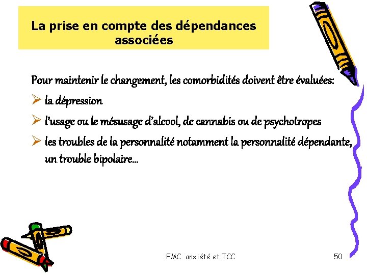La prise en compte des dépendances associées Pour maintenir le changement, les comorbidités doivent