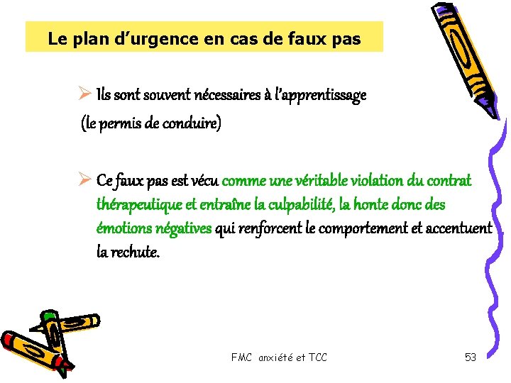 Le plan d’urgence en cas de faux pas Ø Ils sont souvent nécessaires à