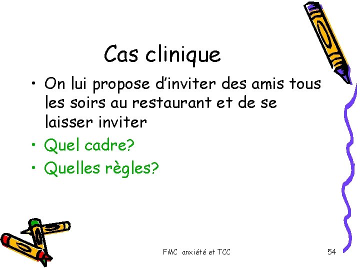 Cas clinique • On lui propose d’inviter des amis tous les soirs au restaurant