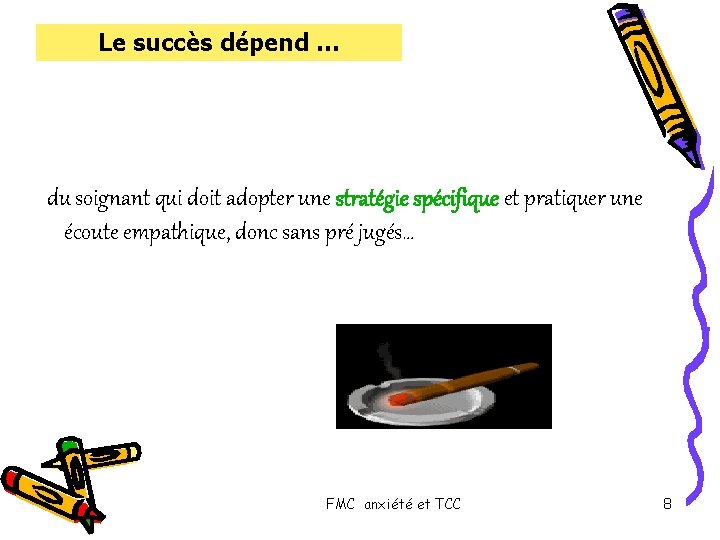 Le succès dépend … du soignant qui doit adopter une stratégie spécifique et pratiquer