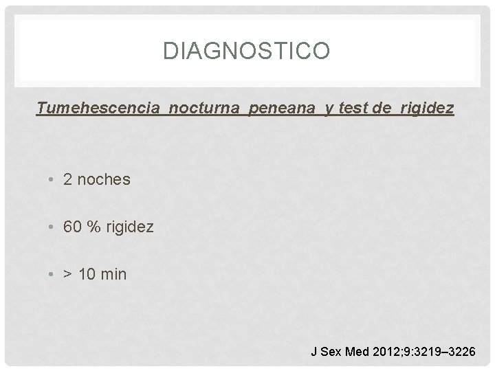 DIAGNOSTICO Tumehescencia nocturna peneana y test de rigidez • 2 noches • 60 %