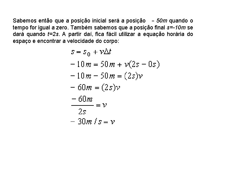 Sabemos então que a posição inicial será a posição = 50 m quando o