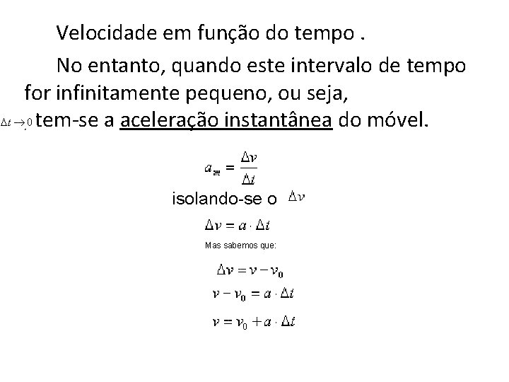 Velocidade em função do tempo. No entanto, quando este intervalo de tempo for infinitamente