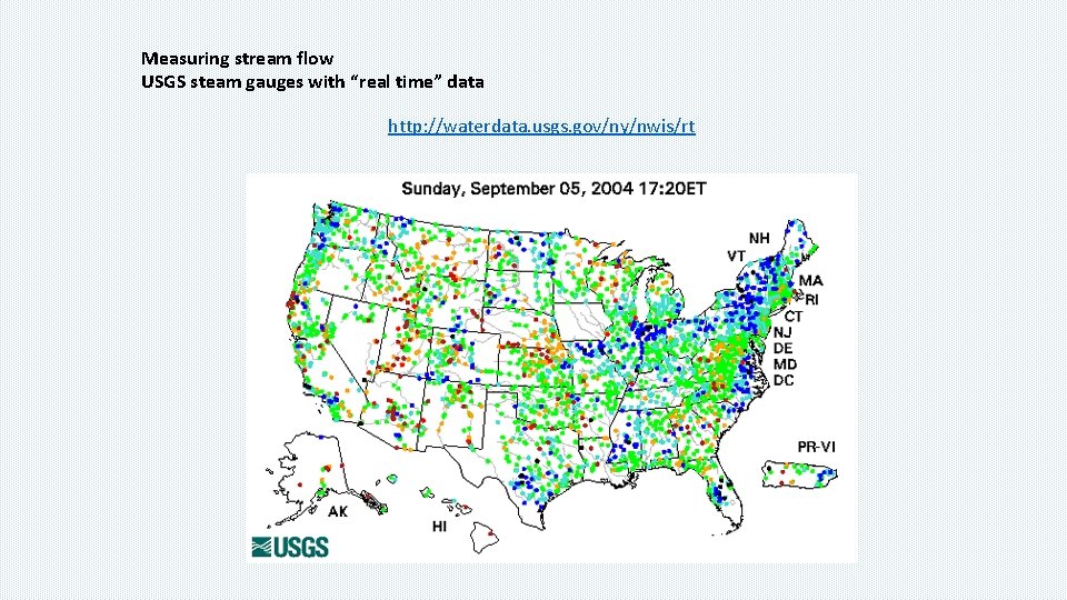 Measuring stream flow USGS steam gauges with “real time” data http: //waterdata. usgs. gov/ny/nwis/rt