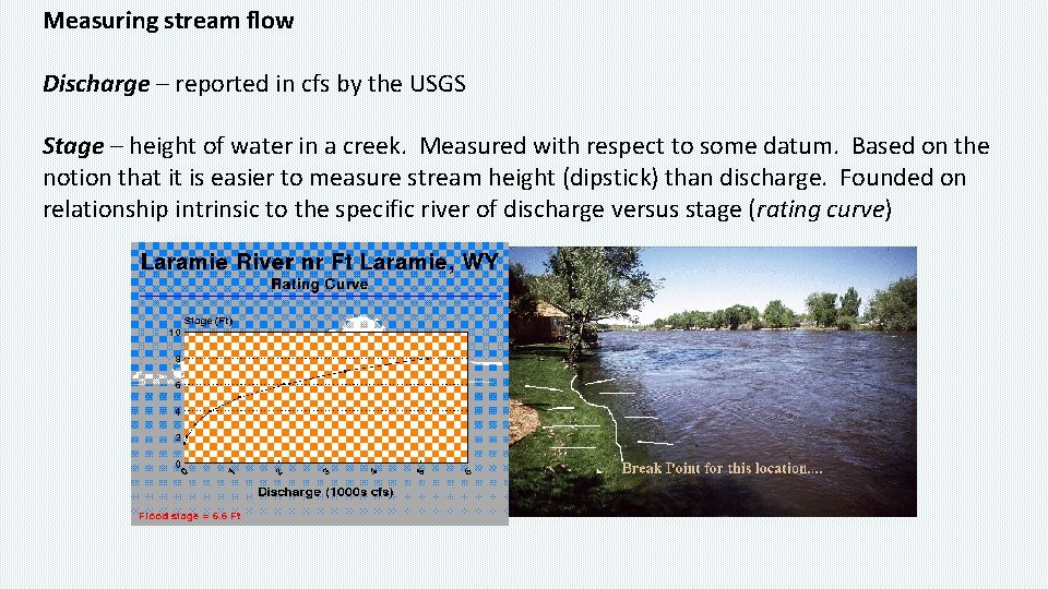 Measuring stream flow Discharge – reported in cfs by the USGS Stage – height