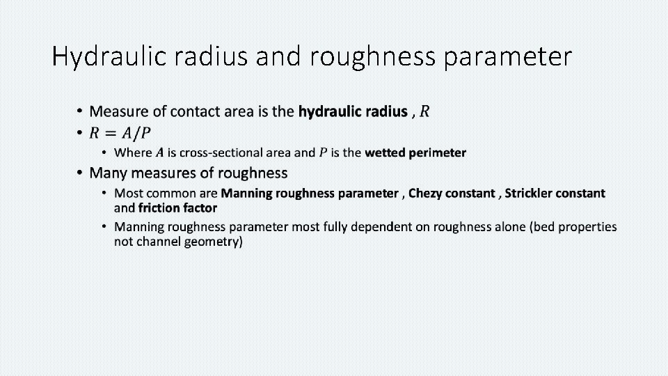 Hydraulic radius and roughness parameter • 