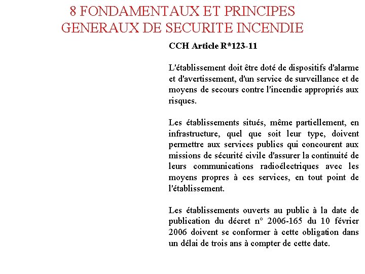 8 FONDAMENTAUX ET PRINCIPES GENERAUX DE SECURITE INCENDIE CCH Article R*123 -11 L'établissement doit