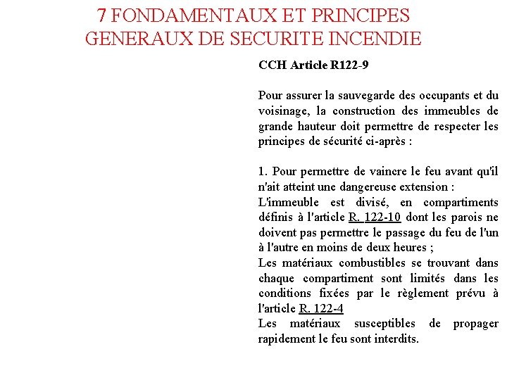 7 FONDAMENTAUX ET PRINCIPES GENERAUX DE SECURITE INCENDIE CCH Article R 122 -9 Pour