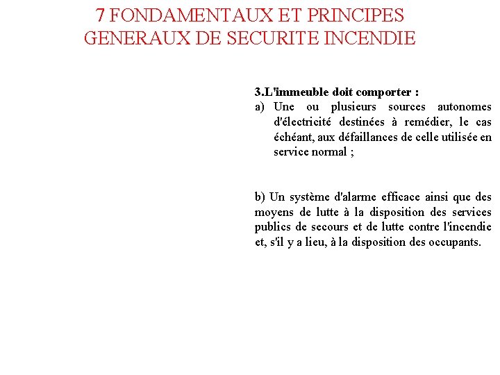 7 FONDAMENTAUX ET PRINCIPES GENERAUX DE SECURITE INCENDIE 3. L'immeuble doit comporter : a)