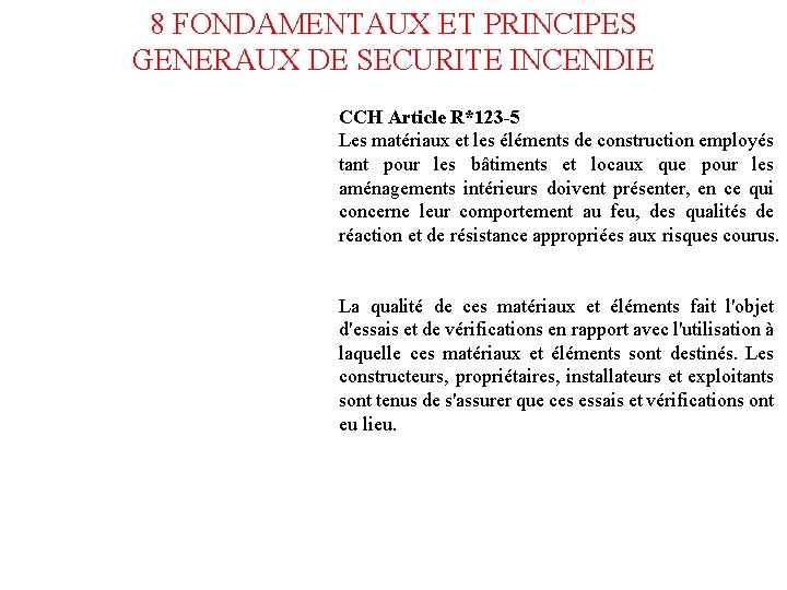 8 FONDAMENTAUX ET PRINCIPES GENERAUX DE SECURITE INCENDIE CCH Article R*123 -5 Les matériaux
