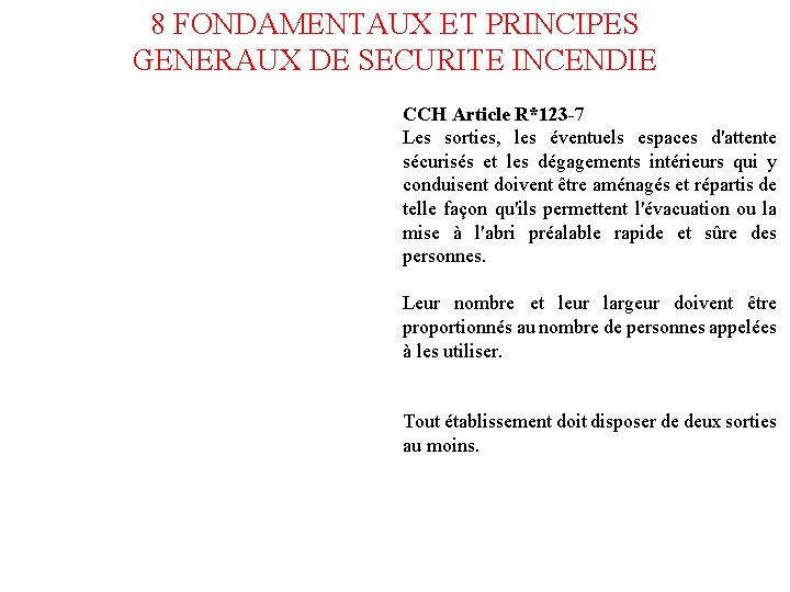 8 FONDAMENTAUX ET PRINCIPES GENERAUX DE SECURITE INCENDIE CCH Article R*123 -7 Les sorties,