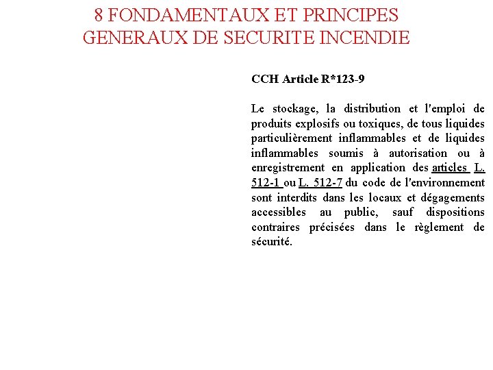 8 FONDAMENTAUX ET PRINCIPES GENERAUX DE SECURITE INCENDIE CCH Article R*123 -9 Le stockage,