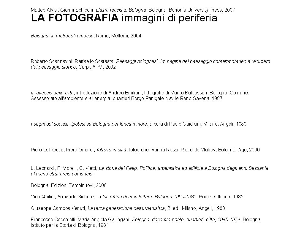 Matteo Alvisi, Gianni Schicchi, L'altra faccia di Bologna, Bononia University Press, 2007 LA FOTOGRAFIA