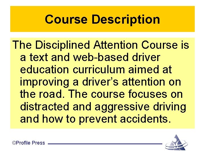 Course Description The Disciplined Attention Course is a text and web-based driver education curriculum