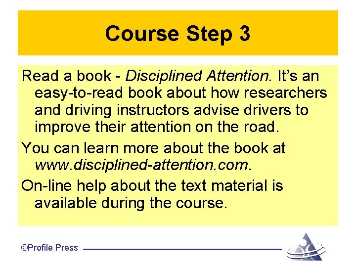 Course Step 3 Read a book - Disciplined Attention. It’s an easy-to-read book about