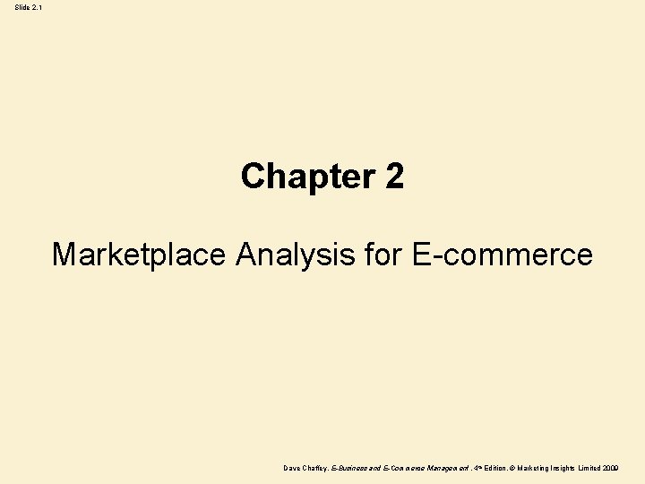 Slide 2. 1 Chapter 2 Marketplace Analysis for E-commerce Dave Chaffey, E-Business and E-Commerce