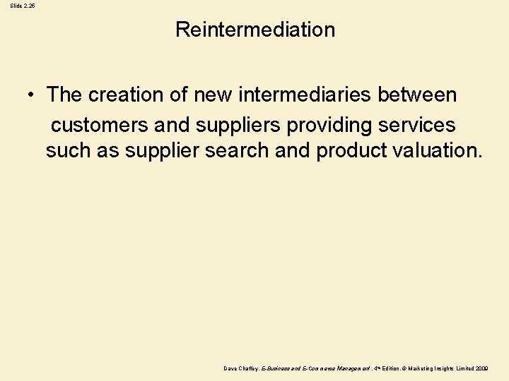 Slide 2. 25 Reintermediation • The creation of new intermediaries between customers and suppliers