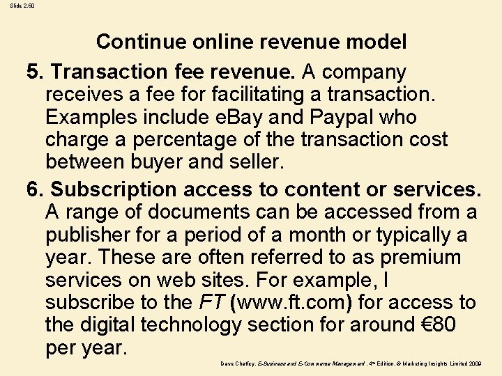 Slide 2. 50 Continue online revenue model 5. Transaction fee revenue. A company receives