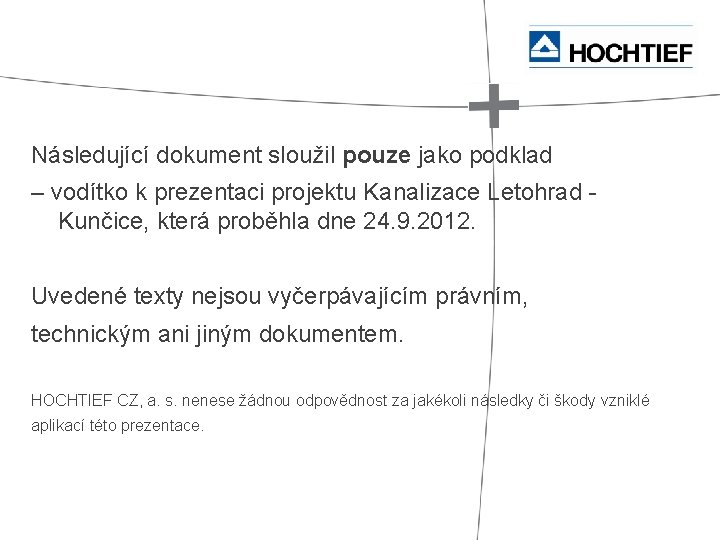 Následující dokument sloužil pouze jako podklad – vodítko k prezentaci projektu Kanalizace Letohrad Kunčice,