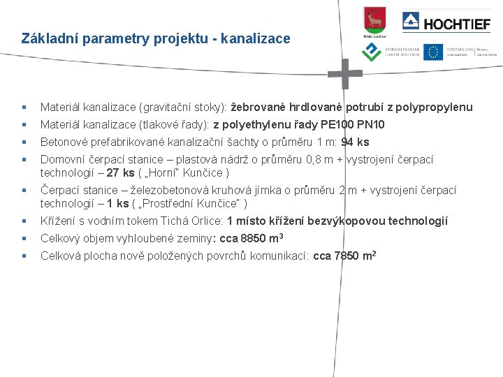 Základní parametry projektu - kanalizace § Materiál kanalizace (gravitační stoky): žebrované hrdlované potrubí z