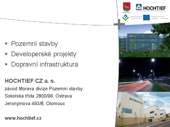 § Pozemní stavby § Developerské projekty § Dopravní infrastruktura HOCHTIEF CZ a. s. závod
