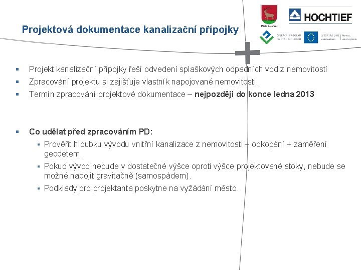 Projektová dokumentace kanalizační přípojky § Projekt kanalizační přípojky řeší odvedení splaškových odpadních vod z