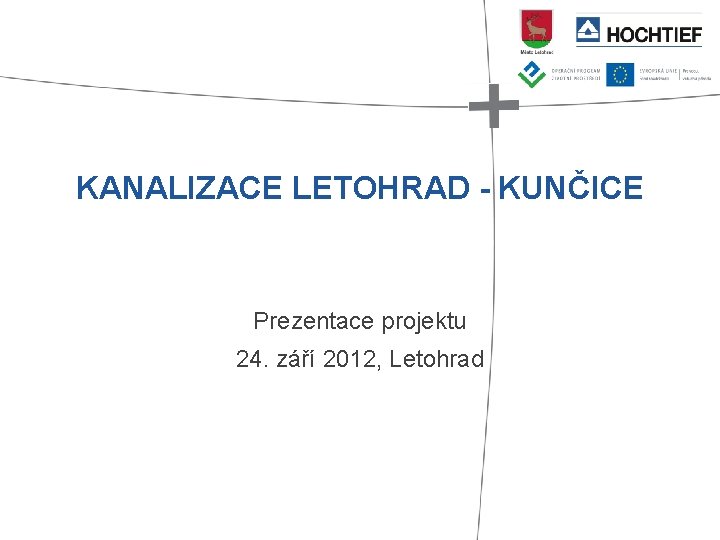 KANALIZACE LETOHRAD - KUNČICE Prezentace projektu 24. září 2012, Letohrad 
