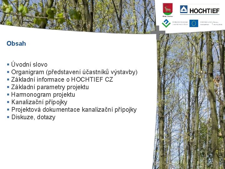 Obsah § Úvodní slovo § Organigram (představení účastníků výstavby) § Základní informace o HOCHTIEF