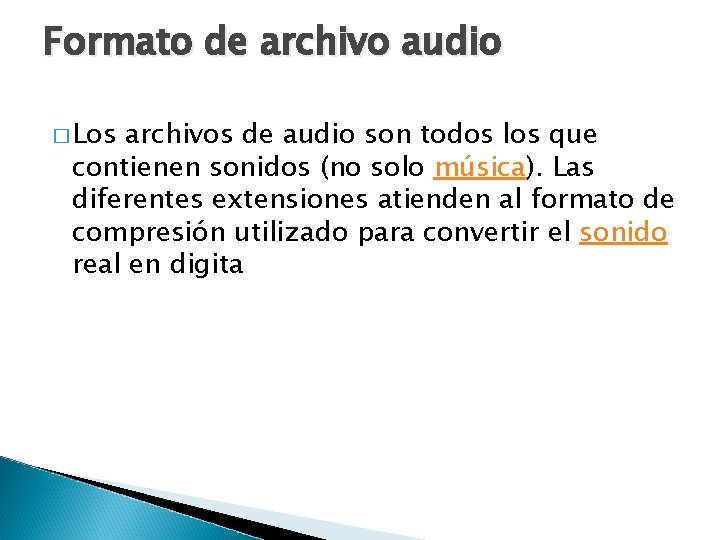 Formato de archivo audio � Los archivos de audio son todos los que contienen