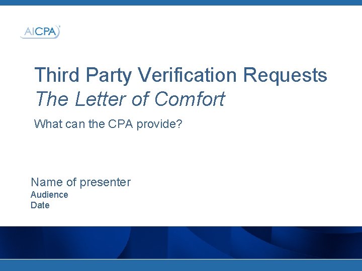 Third Party Verification Requests The Letter of Comfort What can the CPA provide? Name