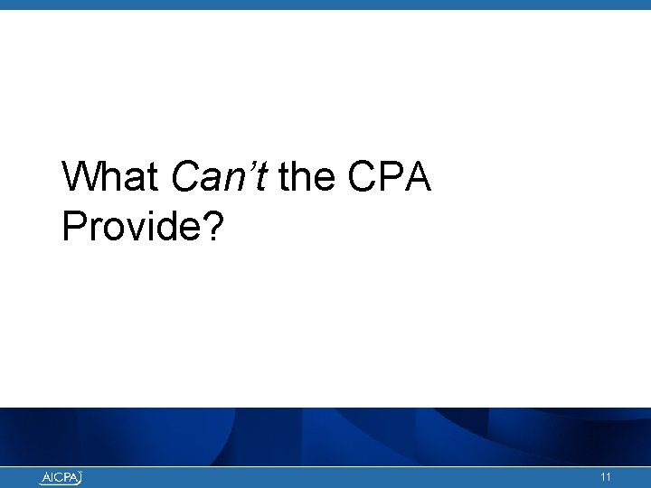 What Can’t the CPA Provide? 11 