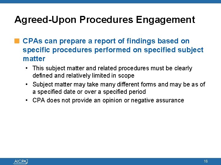 Agreed-Upon Procedures Engagement CPAs can prepare a report of findings based on specific procedures
