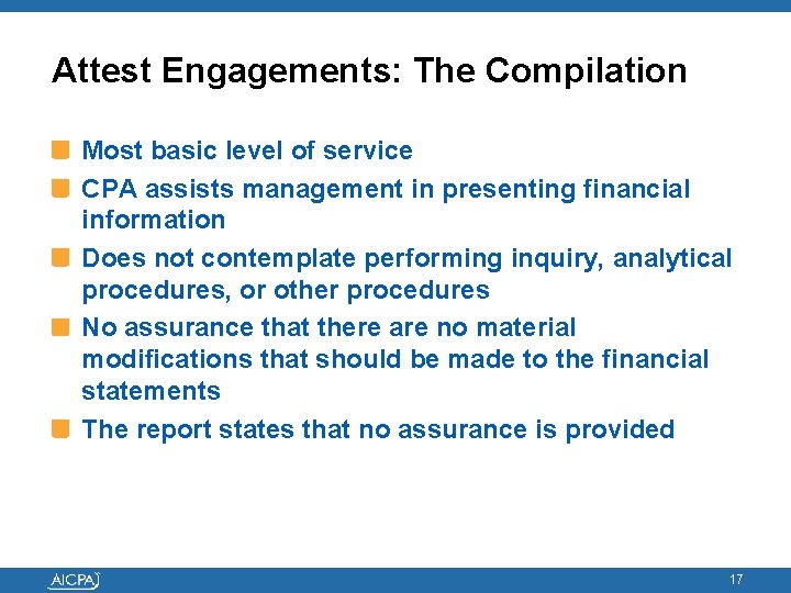 Attest Engagements: The Compilation Most basic level of service CPA assists management in presenting
